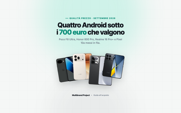 Quattro Android sotto i 700 euro che valgono davvero